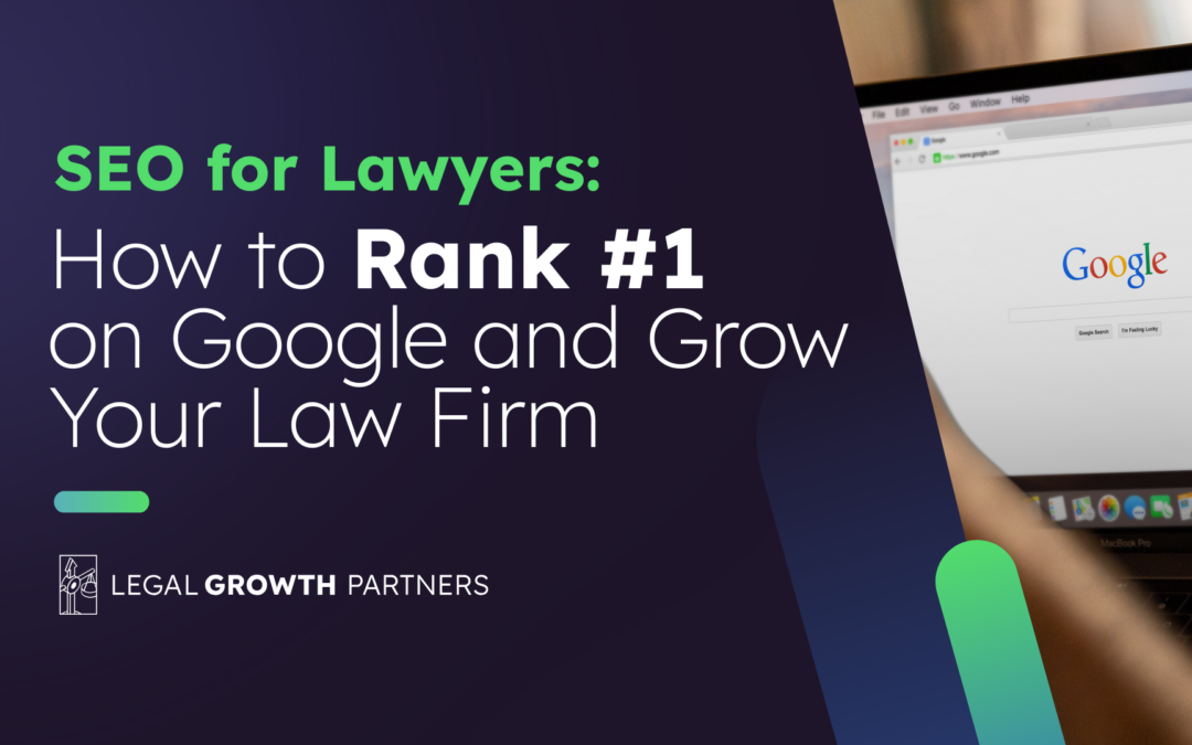 SEO for Lawyers: How to Rank #1 on Google and Grow Your Law Firm