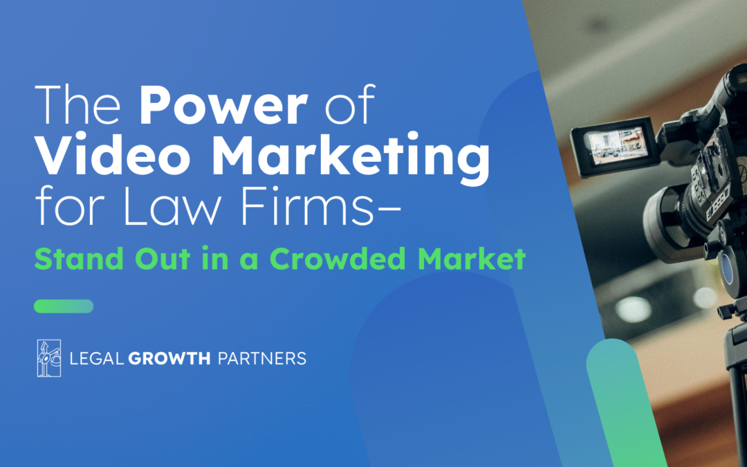 The Power of Video Marketing for Law Firms – Stand Out in a Crowded Market