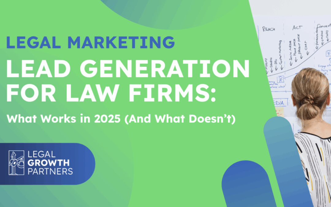 Legal Marketing: Lead Generation for Law Firms: What Works in 2025 (And What Doesn’t)