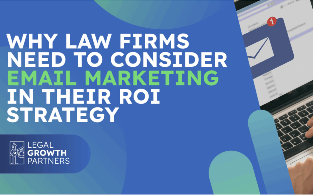 Why Law Firms Need to Consider Email Marketing in Their ROI Strategy