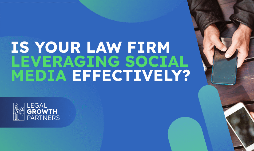 Is Your Law Firm Leveraging Social Media Effectively?